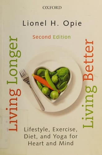 Living Longer, Living Better: Lifestyle, exercise, diet and yoga for heart and mind