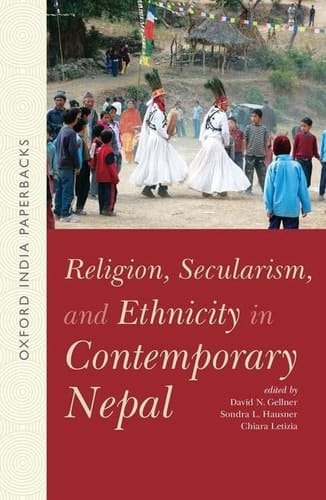 Religion, Secularism, and Ethnicity in Contemporary Nepal (OIP): -- (Oxford India)