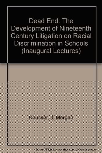 Dead End: The Development of Nineteenth Century Litigation on Racial Discrimination in Schools (Inaugural Lectures)