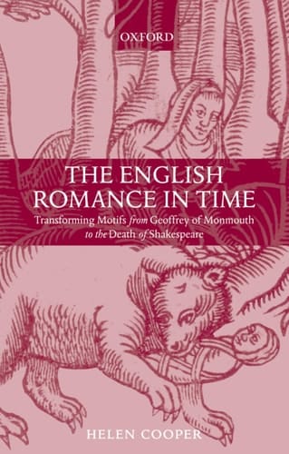 The English Romance in Time: Transforming Motifs from Geoffrey of Monmouth to the Death of Shakespeare