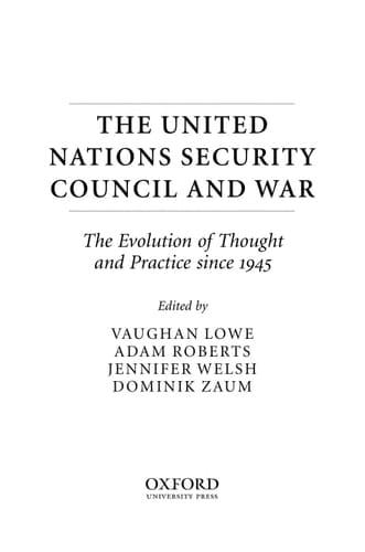 The United Nations Security Council and War: The Evolution of Thought and Practice since 1945