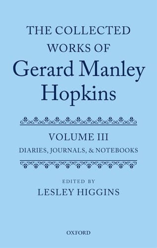 The Collected Works of Gerard Manley Hopkins: Volume III: Diaries, Journals, and Notebooks (Collected Works Gerard Manley Hopkins)
