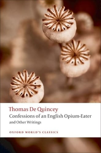 Confessions of an English Opium-Eater: and Other Writings (Oxford World's Classics)