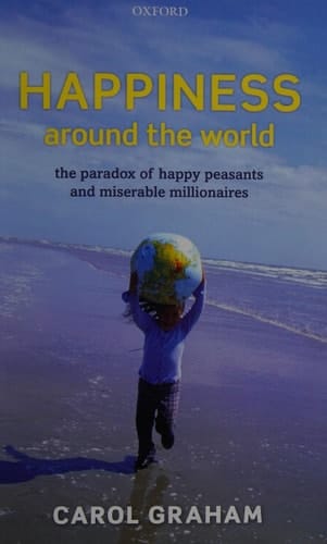 Happiness Around the World: The Paradox of Happy Peasants and Miserable Millionaires