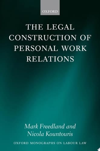 The Legal Construction of Personal Work Relations (Oxford Labour Law)
