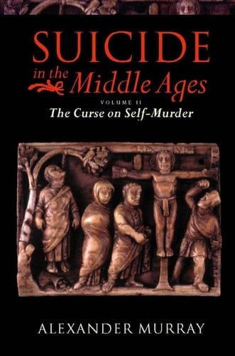Suicide in the Middle Ages: Volume 1: The Violent Against Themselves