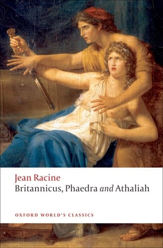 Britannicus, Phaedra, Athaliah (Oxford World's Classics)