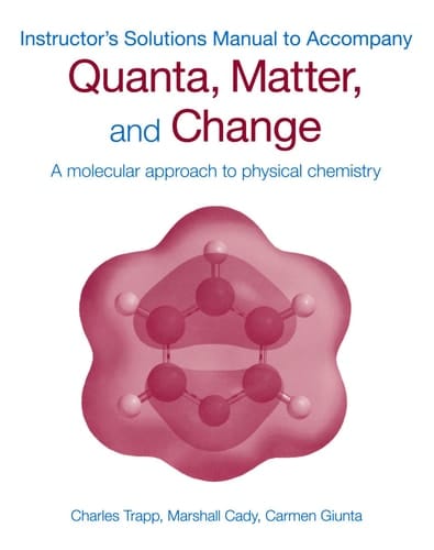 Instructor's Solutions Manual To Accompany Quanta, Matter And Change