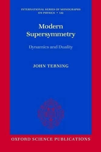 Modern Supersymmetry: Dynamics and Duality (International Series of Monographs on Physics, 132)