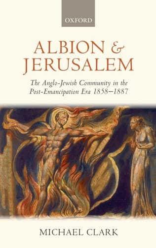 Albion and Jerusalem: The Anglo-Jewish Community in the Post-Emancipation Era (Oxford Historical Monographs)