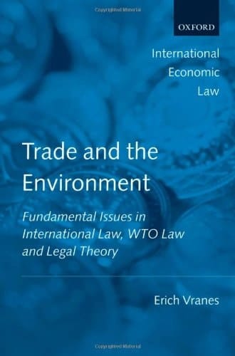 Trade and the Environment: Fundamental Issues in International and WTO Law (International Economic Law Series)