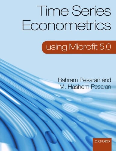 Time Series Econometrics using Microfit 5.0: A User's Manual