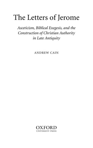 The Letters of Jerome: Asceticism, Biblical Exegesis, and the Construction of Christian Authority in Late Antiquity (Oxford Early Christian Studies)