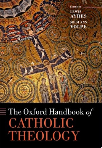 The Oxford Handbook of Catholic Theology (Oxford Handbooks)