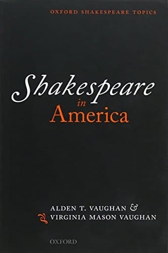 Shakespeare in America (Oxford Shakespeare Topics)