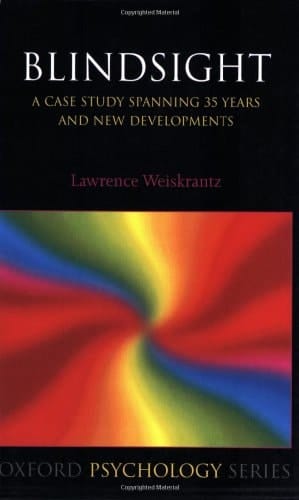 Blindsight: a case study spanning 35 years and new developments (Oxford Psychology Series, 12)