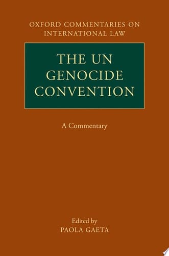 The UN Genocide Convention: A Commentary (Oxford Commentaries on International Law)