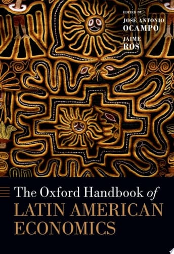 The Oxford Handbook of Latin American Economics (Oxford Handbooks)