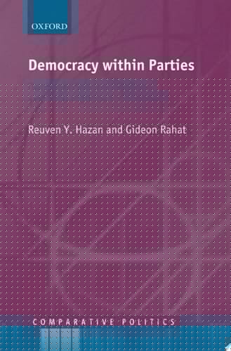 Democracy within Parties: Candidate Selection Methods and their Political Consequences (Comparative Politics)