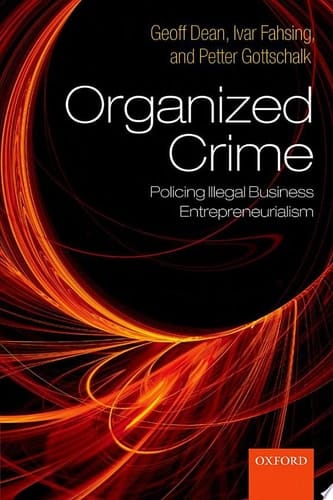 Organized Crime: Policing Illegal Business Entrepreneurialism