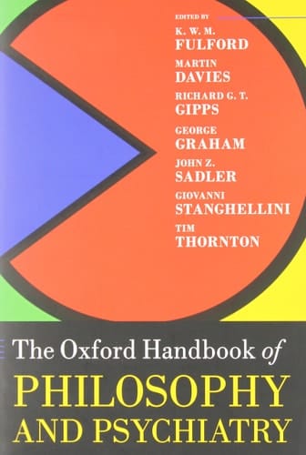 Oxford Handbook of Philosophy and Psychiatry (Oxford Handbooks)