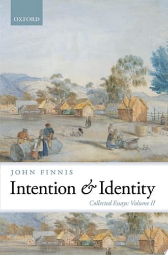 Intention and Identity: Collected Essays Volume II (Collected Essays of John Finnis)