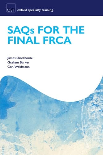 SAQs for the Final FRCA (Oxford Specialty Training: Revision Texts)