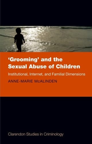 'Grooming' and the Sexual Abuse of Children: Institutional, Internet, and Familial Dimensions (Clarendon Studies in Criminology)