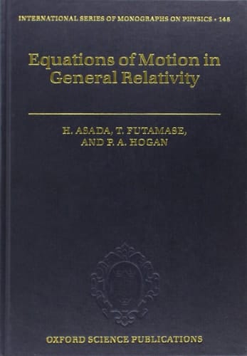 Equations of Motion in General Relativity (International Series of Monographs on Physics, 148)