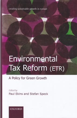 Environmental Tax Reform (ETR): A Policy for Green Growth (Creating Sustainable Growth in Europe)