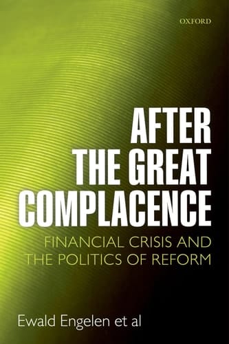 After the Great Complacence: Financial Crisis and the Politics of Reform
