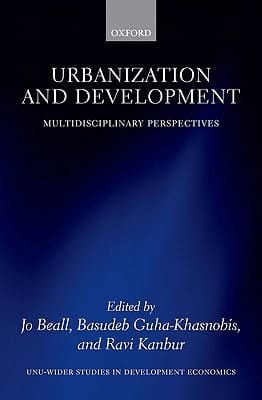 Urbanization and Development: Multidisciplinary Perspectives (WIDER Studies in Development Economics)