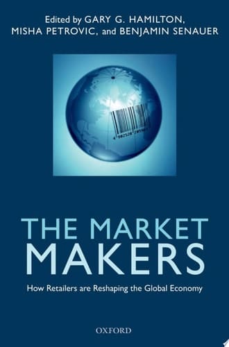 The Market Makers: How Retailers are Reshaping the Global Economy