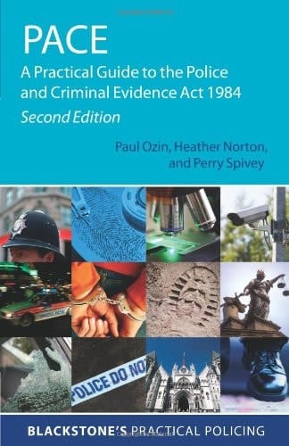 PACE: A Practical Guide to the Police and Criminal Evidence Act 1984