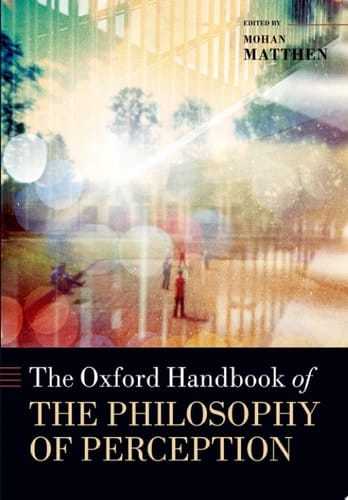The Oxford Handbook of Philosophy of Perception (Oxford Handbooks)