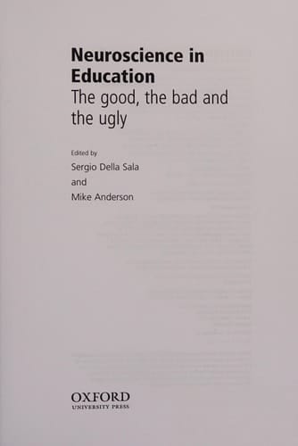 Neuroscience in Education: The good, the bad, and the ugly