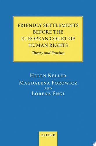 Friendly Settlements before the European Court of Human Rights: Theory and Practice