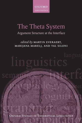 The Theta System: Argument Structure at the Interface (Oxford Studies in Theoretical Linguistics)