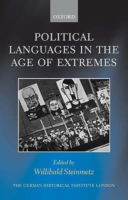 Political Languages in the Age of Extremes (Studies of the German Historical Institute, London)