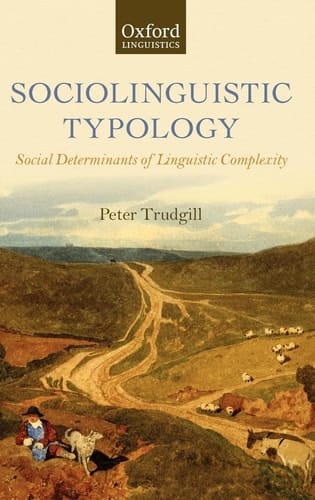 Sociolinguistic Typology: Social Determinants of Linguistic Complexity (Oxford Linguistics)