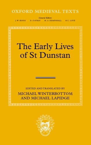 The Early Lives of St Dunstan (Oxford Medieval Texts)