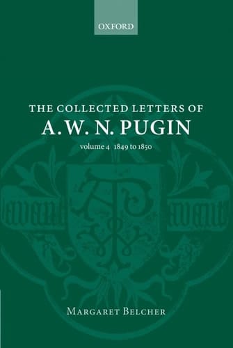 [The Collected Letters of A. W. N. Pugin: Volume 4: 1849-1850] [Author: x] [July, 2012]