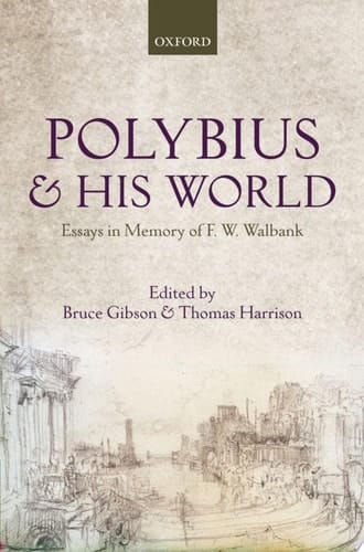 Polybius and his World: Essays in Memory of F.W. Walbank
