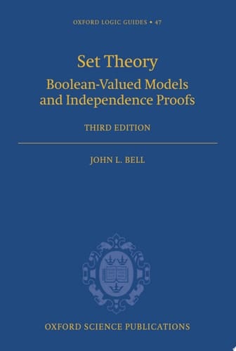 Set Theory: Boolean-Valued Models and Independence Proofs (Oxford Logic Guides)