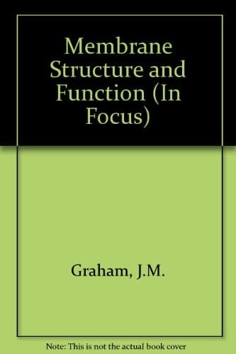 Membrane Structure and Function (In Focus Series)