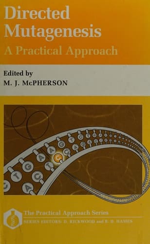 Directed Mutagenesis: A Practical Approach (The Practical Approach Series, 73)
