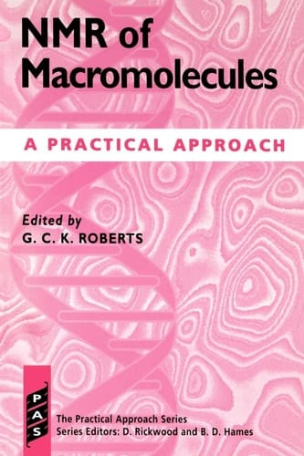 NMR of Macromolecules: A Practical Approach (Practical Approach Series, 134)