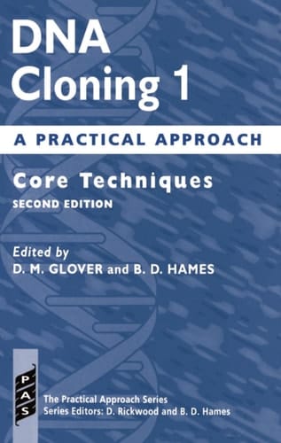 DNA Cloning 1: A Practical Approach: Core Techniques (Practical Approach Series)