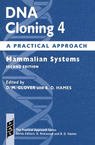 DNA Cloning: A Practical Approach Volume 4: Mammalian Systems (Practical Approach Series, 164)