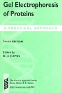 Gel Electrophoresis of Proteins: A Practical Approach (The ^APractical Approach Series)